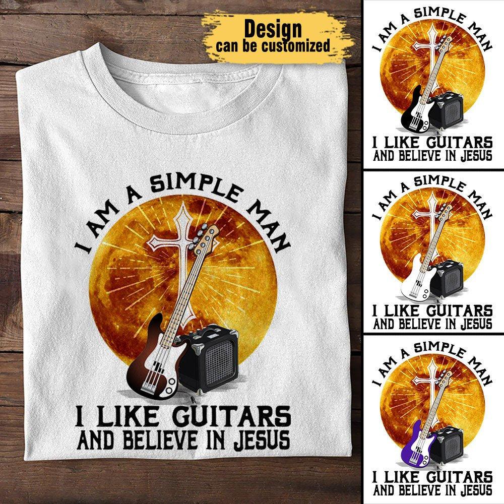 I Am A Simple Man I Like Guitars And Believe In Jesus - Personalized Shirtwdwq eqw easdasd I Am A Simple Man I Like Guitars And Believe In Jesus - Personalized Shirtewq wqe wqeaadk.