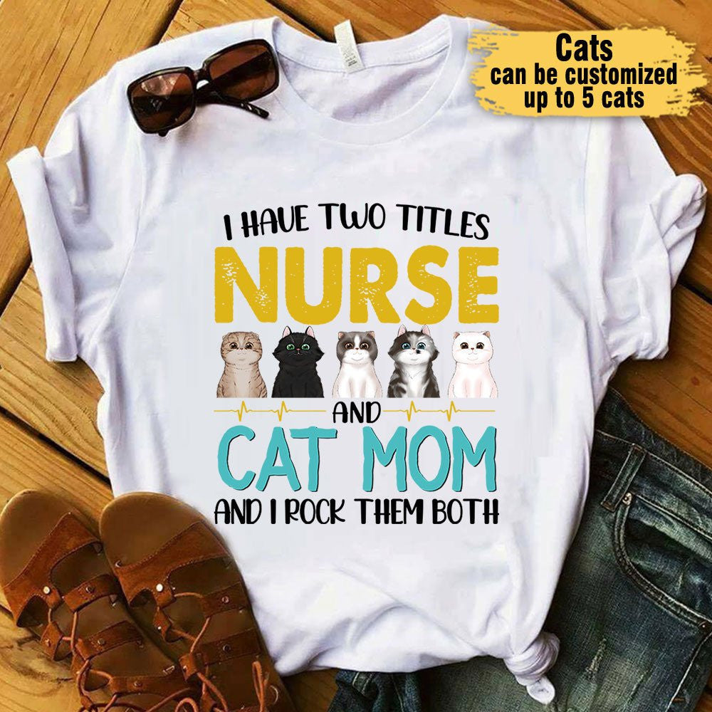 I Have Two Titles Nurse And Cat Mom And I Rock Them Both - Personalized Shirtwdwq eqw easdasd I Have Two Titles Nurse And Cat Mom And I Rock Them Both - Personalized Shirtewq wqe wqeaadk.