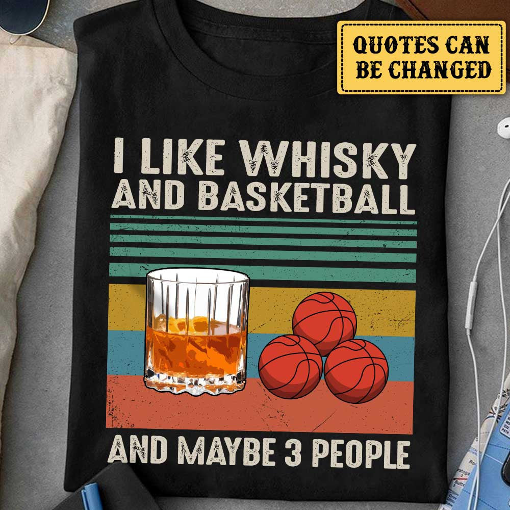I Like Whisky And Basketball - Personalized Shirtwdwq eqw easdasd I Like Whisky And Basketball - Personalized Shirtewq wqe wqeaadk.
