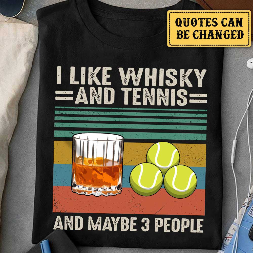 I Like Whisky And Tennis - Personalized Shirtwdwq eqw easdasd I Like Whisky And Tennis - Personalized Shirtewq wqe wqeaadk.