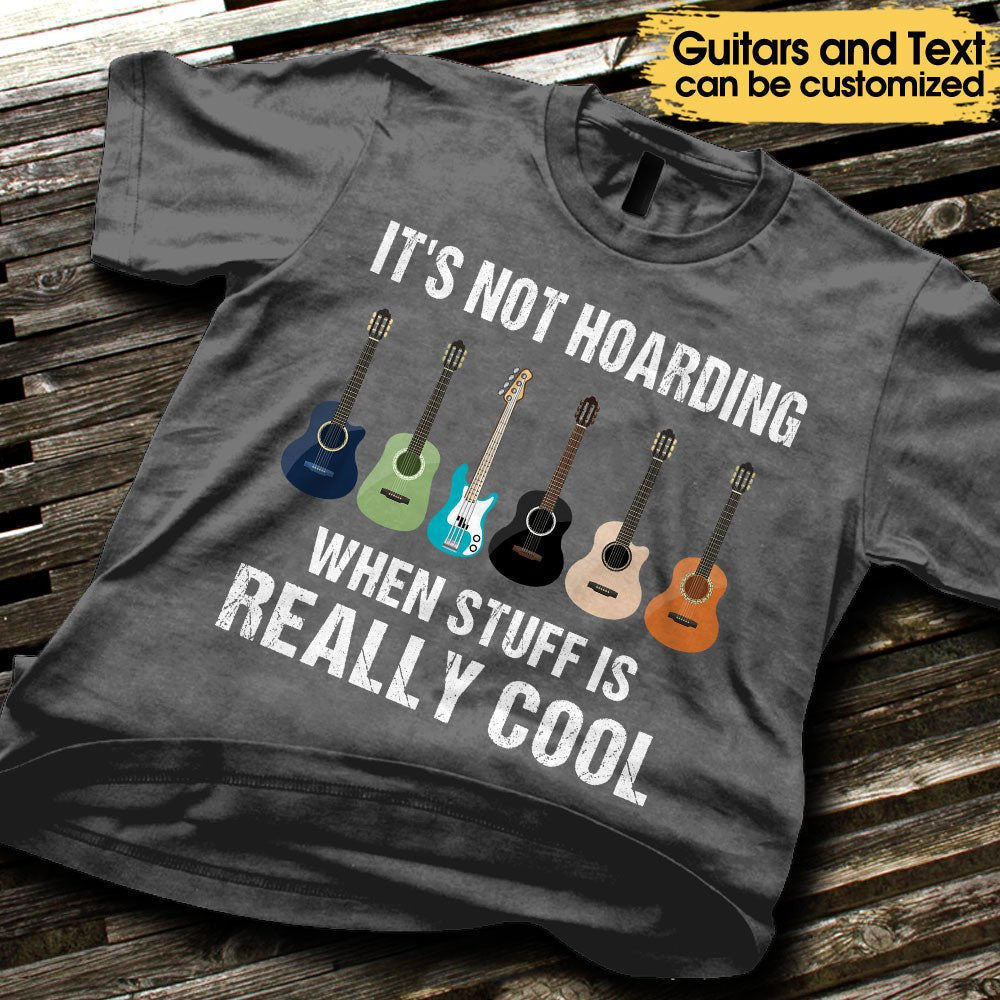 It's Not Hoarding When Stuff Really Cool Guitars - Personalized Shirtwdwq eqw easdasd It's Not Hoarding When Stuff Really Cool Guitars - Personalized Shirtewq wqe wqeaadk.