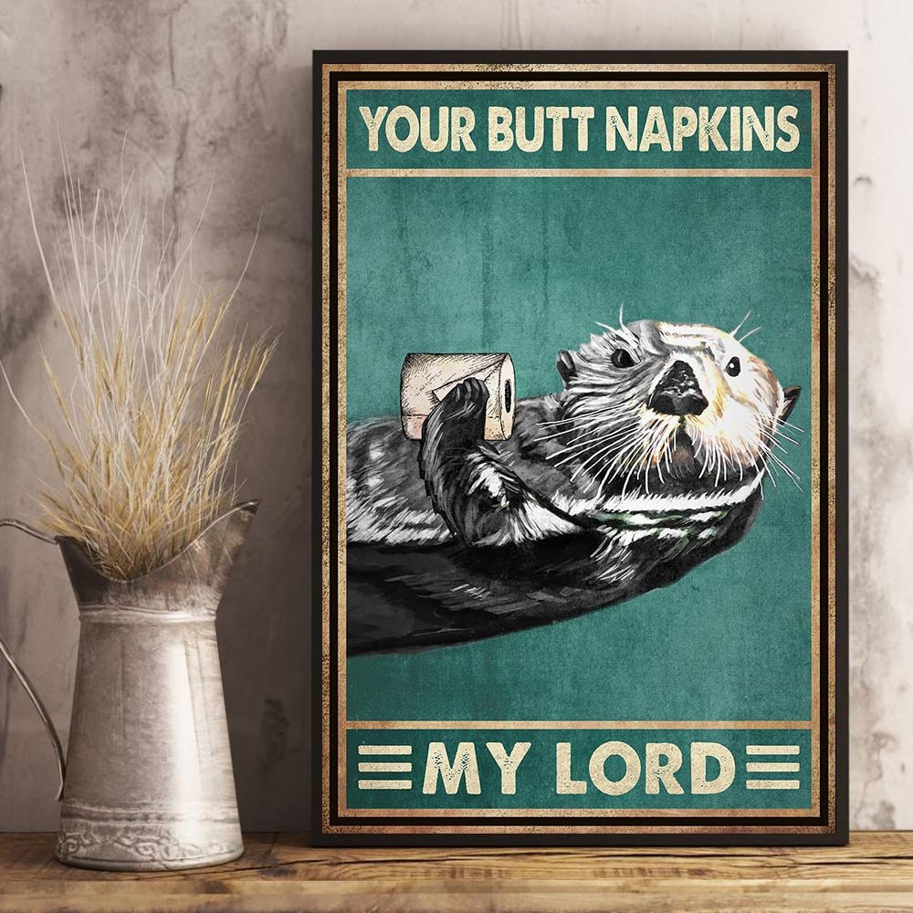 Otter Your Butt Napkin My Lord Funny Bathroom Poster.