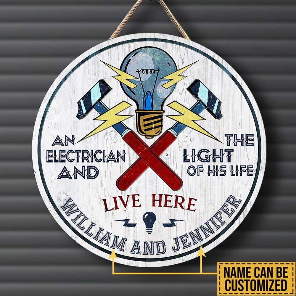 Personalized An Electrician And The Light Of His Life Live Here Wood Round Sign.