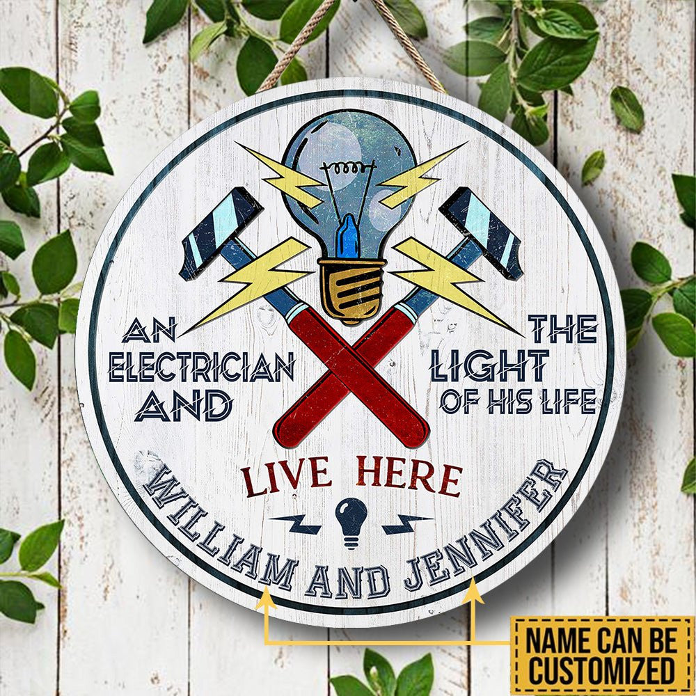 Personalized An Electrician And The Light Of His Life Live Here Wood Round Sign.