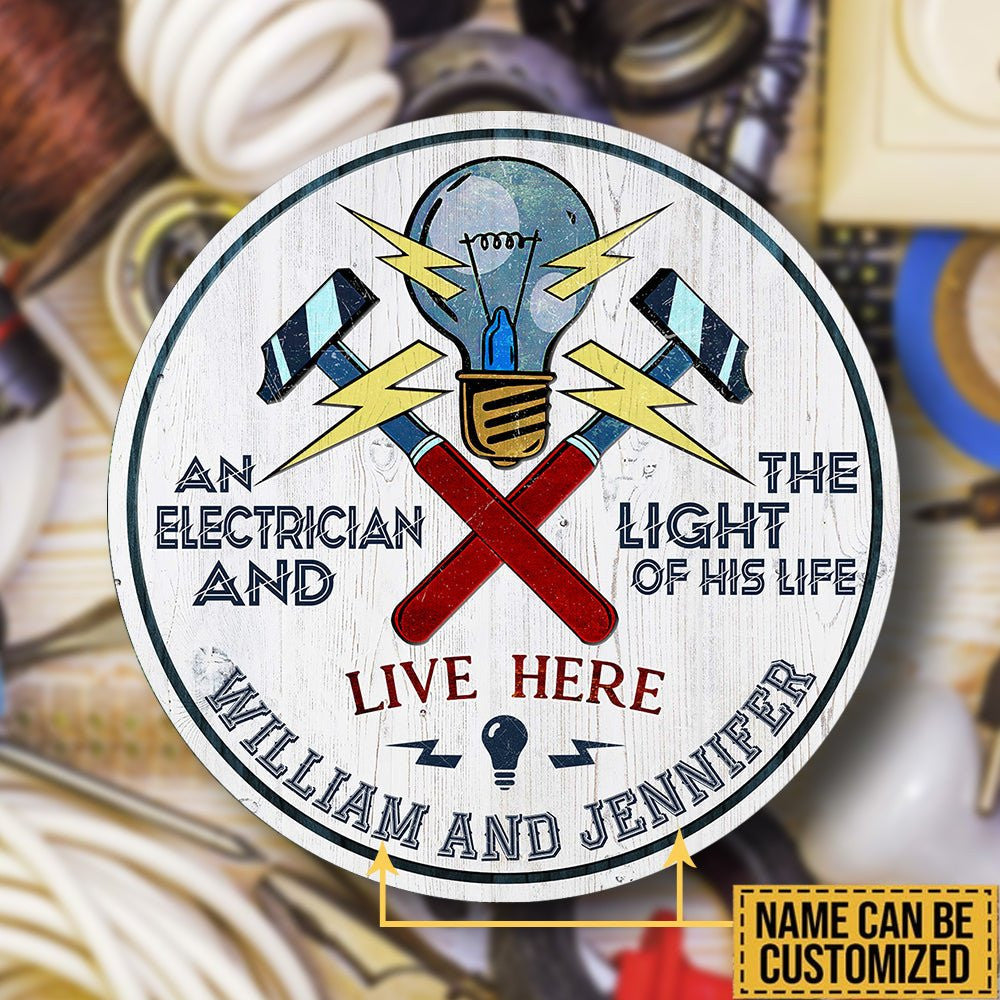 Personalized An Electrician And The Light Of His Life Live Here Wood Round Sign.