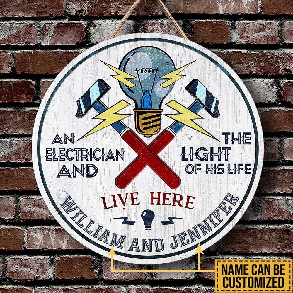 Personalized An Electrician And The Light Of His Life Live Here Wood Round Sign.