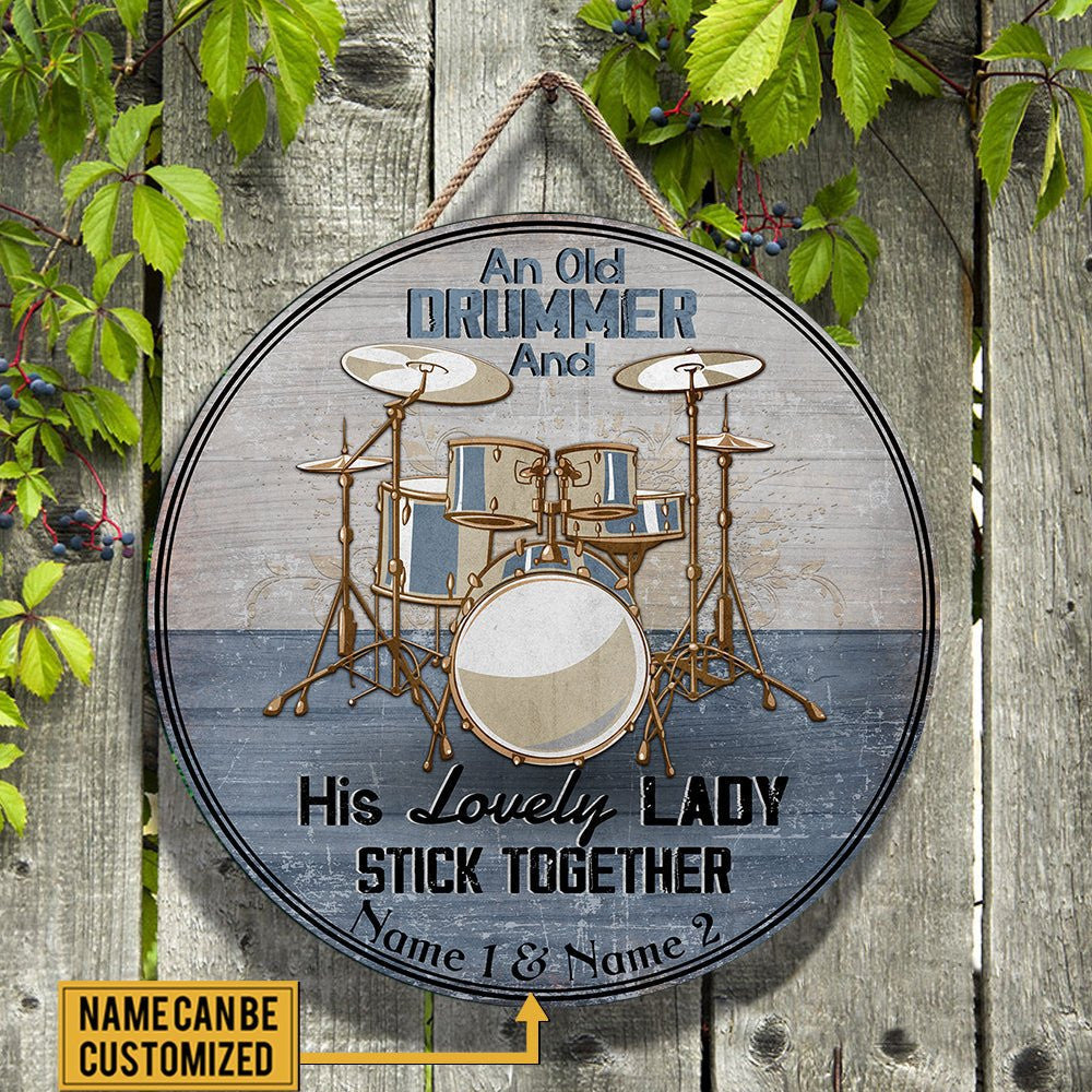 Personalized An Old Drummer And His Lovely Lady Stick Together Wood Round Sign.