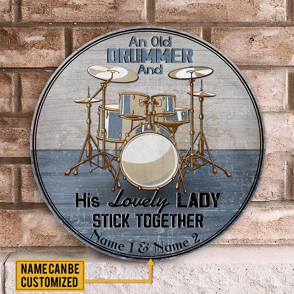 Personalized An Old Drummer And His Lovely Lady Stick Together Wood Round Sign.