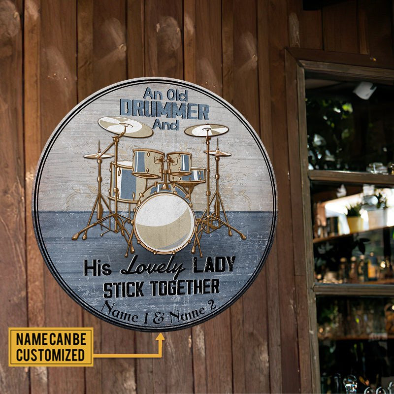 Personalized An Old Drummer And His Lovely Lady Stick Together Wood Round Sign.