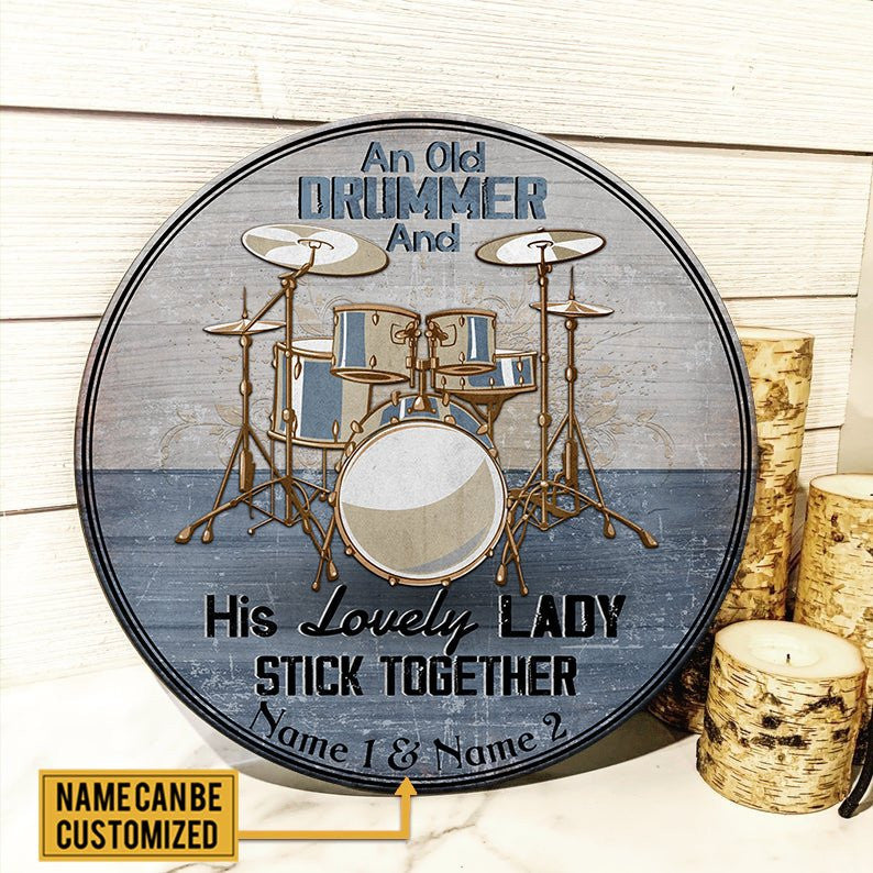 Personalized An Old Drummer And His Lovely Lady Stick Together Wood Round Sign.
