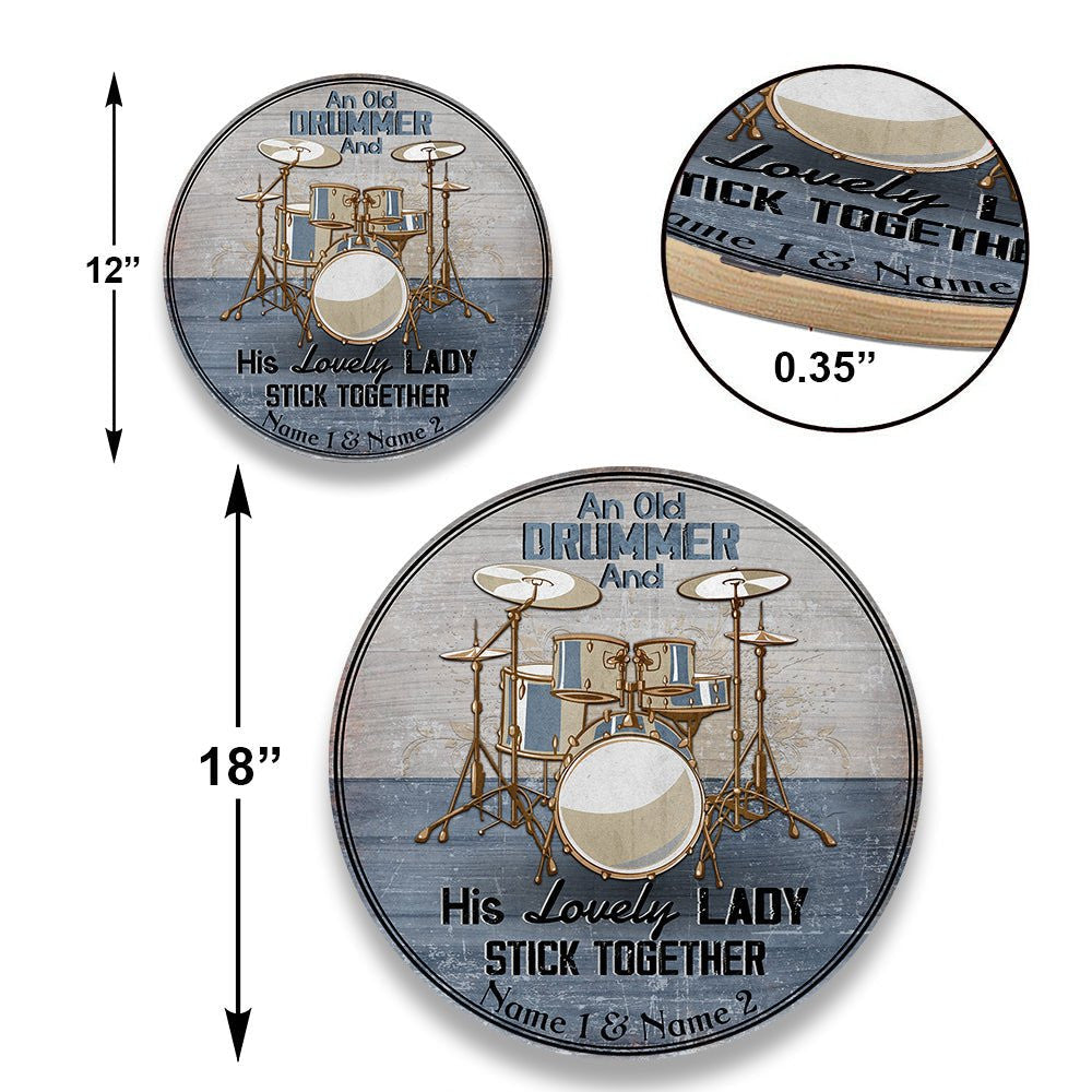 Personalized An Old Drummer And His Lovely Lady Stick Together Wood Round Sign.