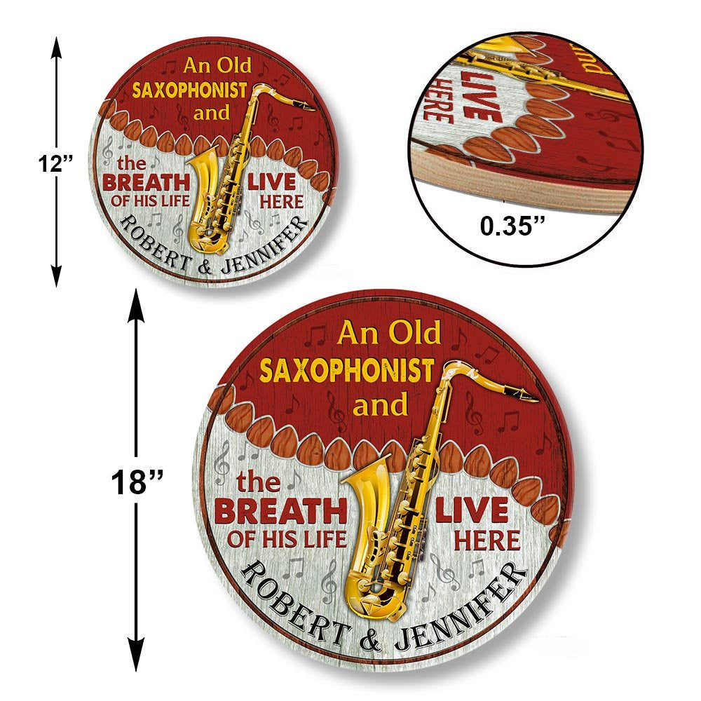 Personalized An Old Saxophonist And His Breath Of His Life Live Here Wood Round Sign.