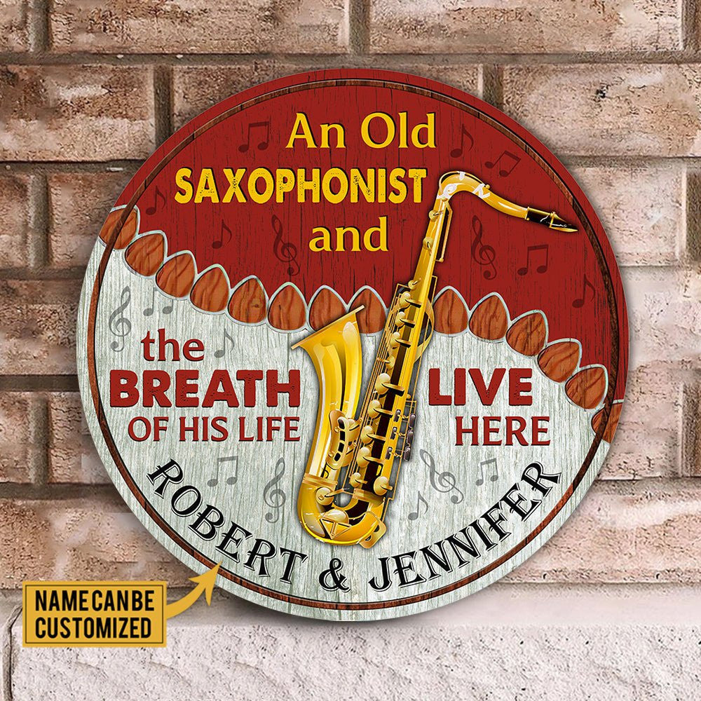 Personalized An Old Saxophonist And His Breath Of His Life Live Here Wood Round Sign.