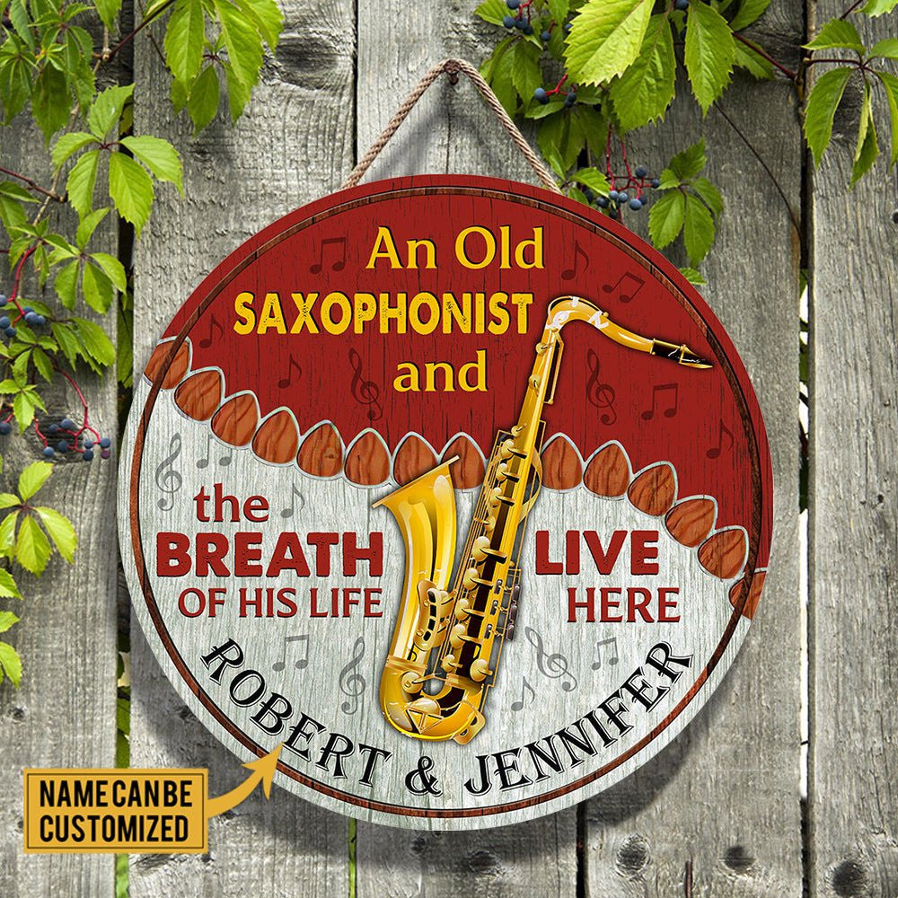 Personalized An Old Saxophonist And His Breath Of His Life Live Here Wood Round Sign.
