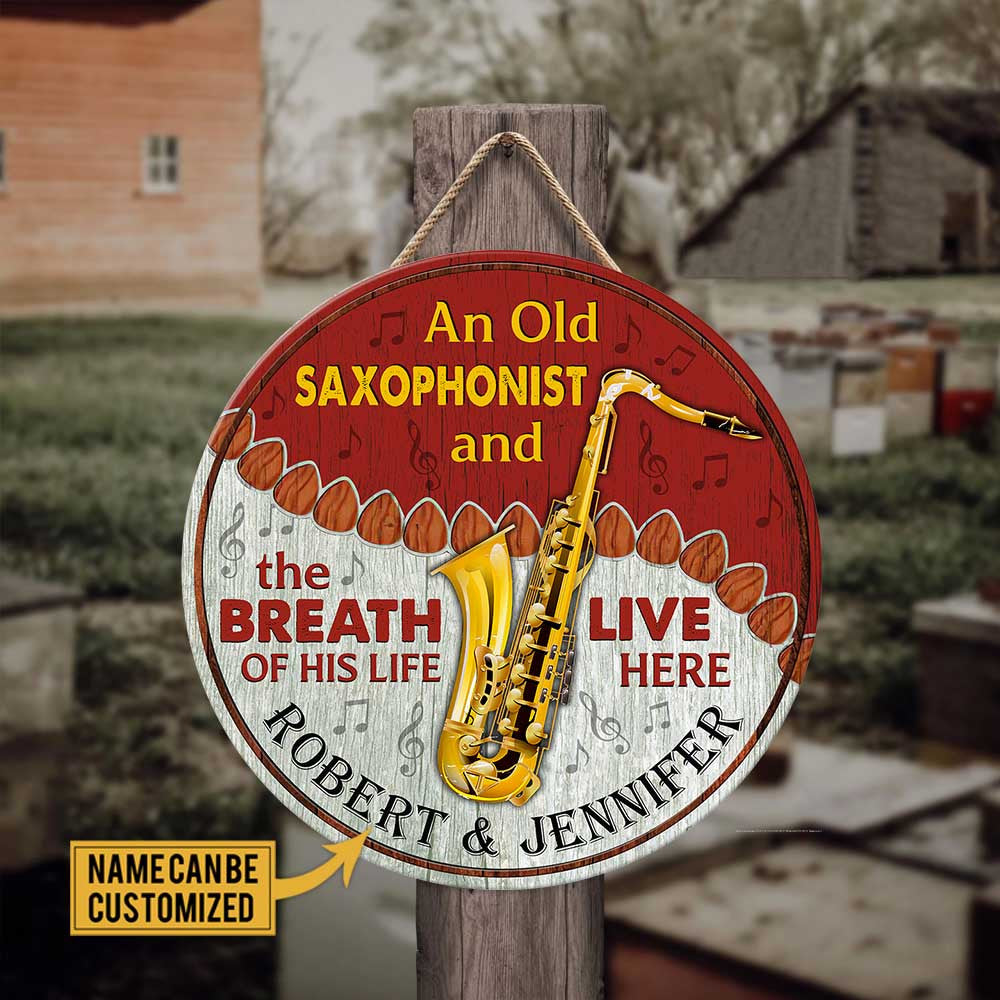 Personalized An Old Saxophonist And His Breath Of His Life Live Here Wood Round Sign.
