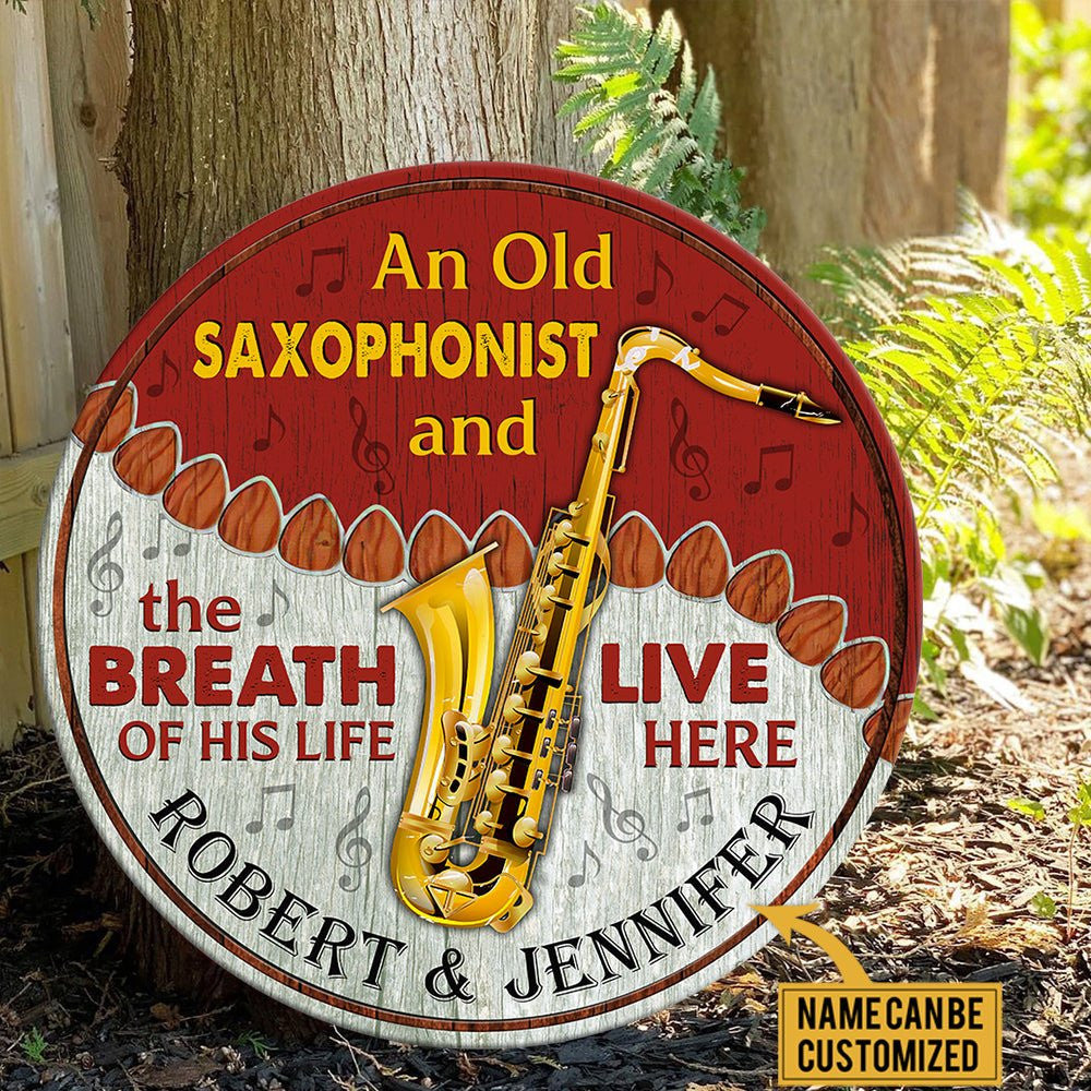 Personalized An Old Saxophonist And His Breath Of His Life Live Here Wood Round Sign.
