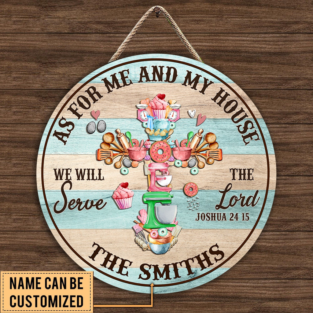 Personalized As For Me And My House We Will Serve The Lord Baking Wood Round Sign.