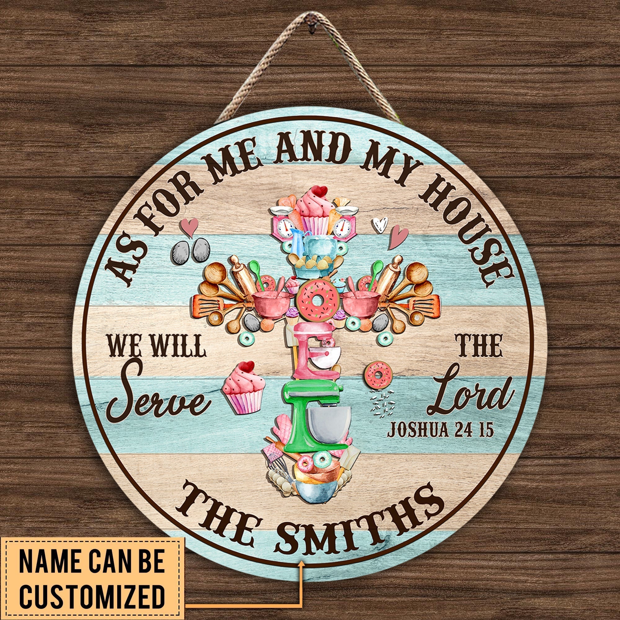 Personalized As For Me And My House We Will Serve The Lord Baking Wood Round Sign.