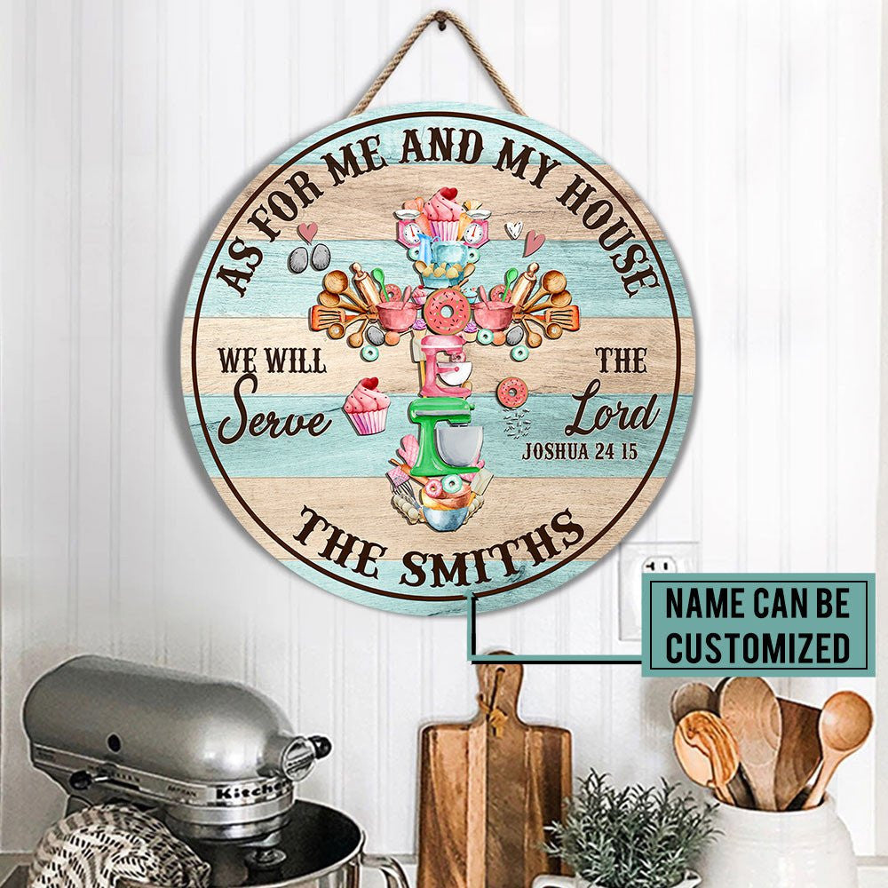 Personalized As For Me And My House We Will Serve The Lord Baking Wood Round Sign.