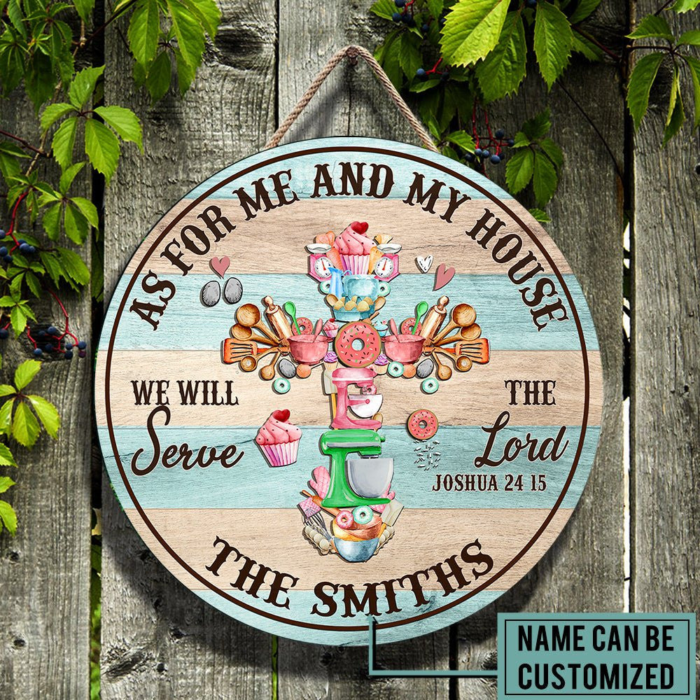 Personalized As For Me And My House We Will Serve The Lord Baking Wood Round Sign.