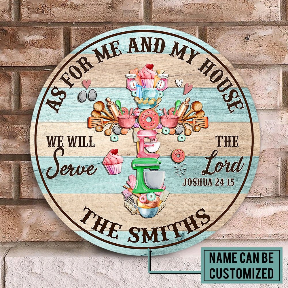 Personalized As For Me And My House We Will Serve The Lord Baking Wood Round Sign.