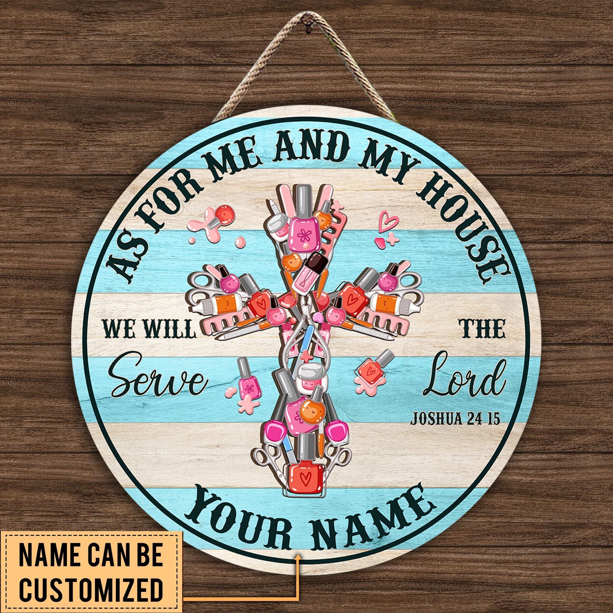Personalized As For Me And My House We Will Serve The Lord Nail Artist Wood Round Sign.