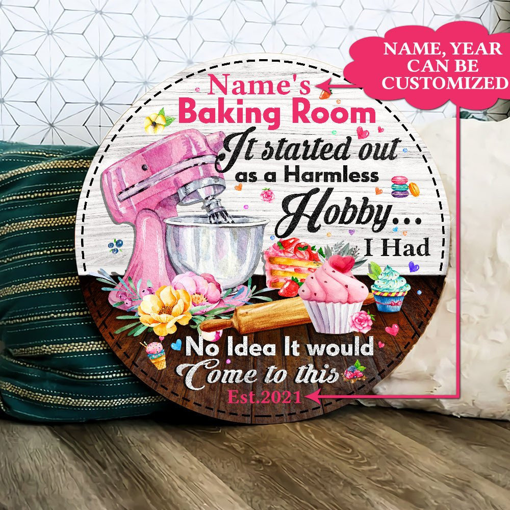 Personalized Baking Room It Started Out As A Harmless Hobby Wood Round Sign.