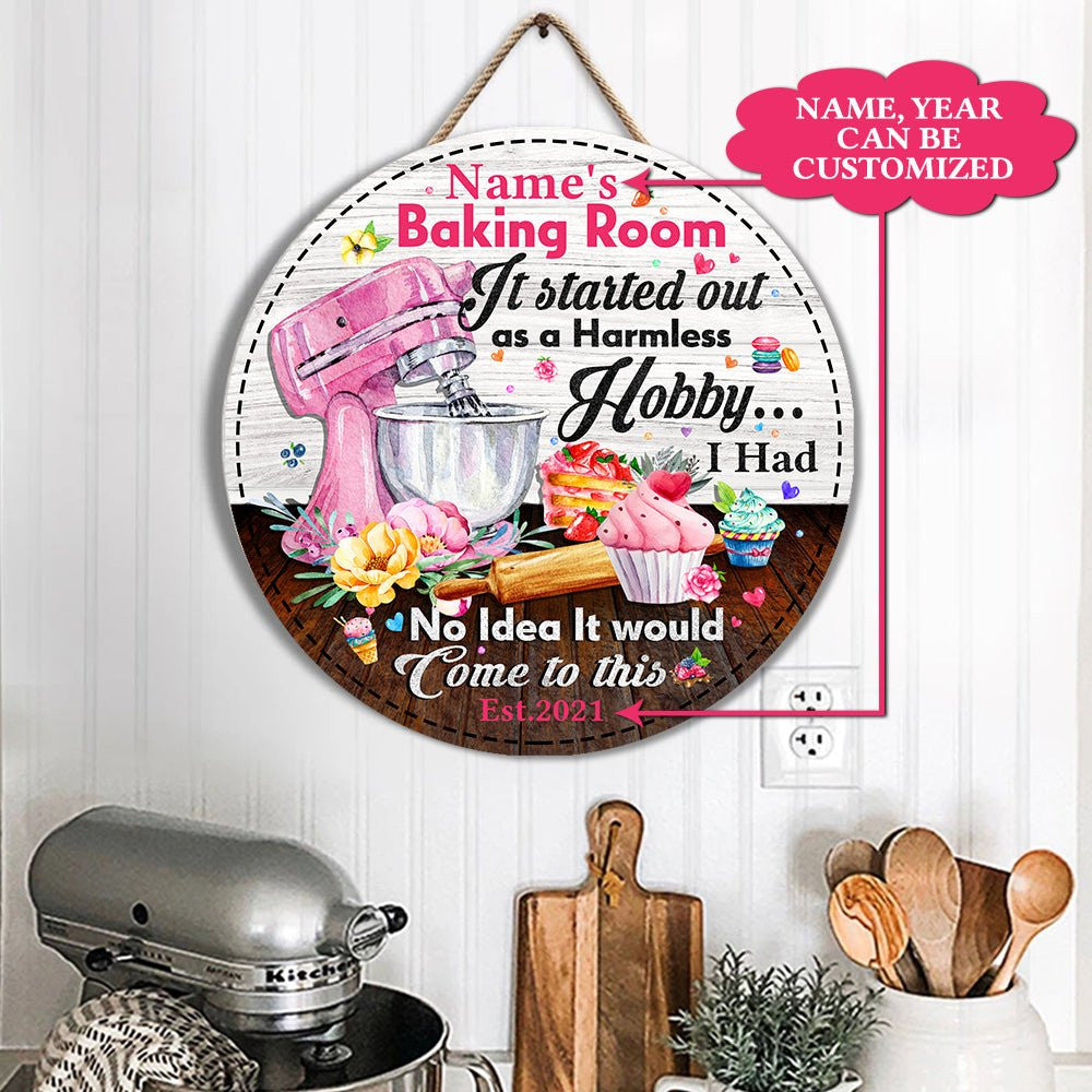 Personalized Baking Room It Started Out As A Harmless Hobby Wood Round Sign.