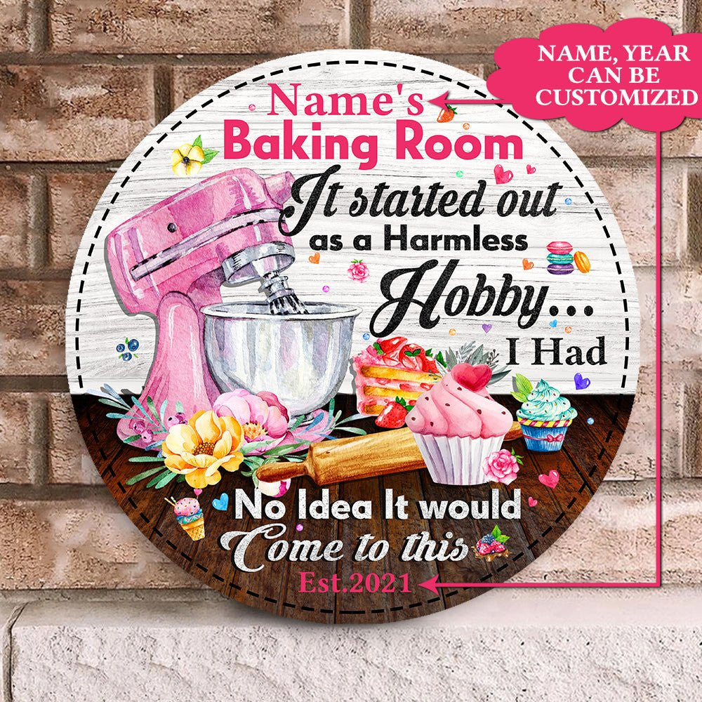 Personalized Baking Room It Started Out As A Harmless Hobby Wood Round Sign.