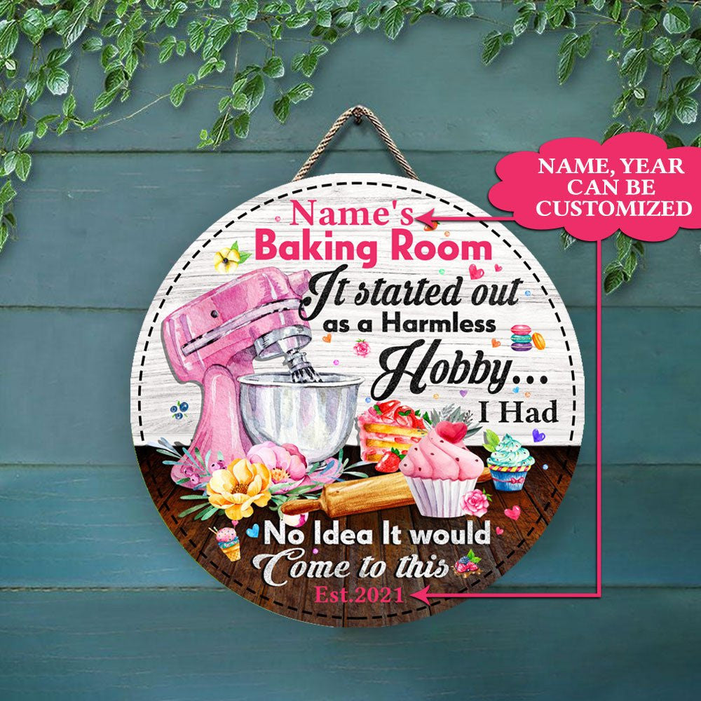 Personalized Baking Room It Started Out As A Harmless Hobby Wood Round Sign.