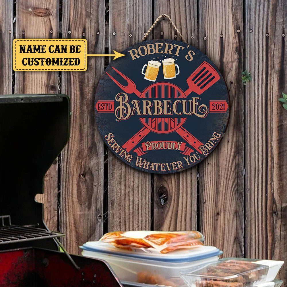 Personalized Barbecue Serve Whatever You Bring Wood Round Sign.