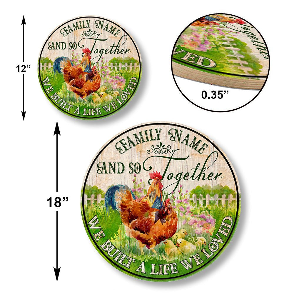 Personalized Chicken We Built A Life We Loved Wood Round Sign.