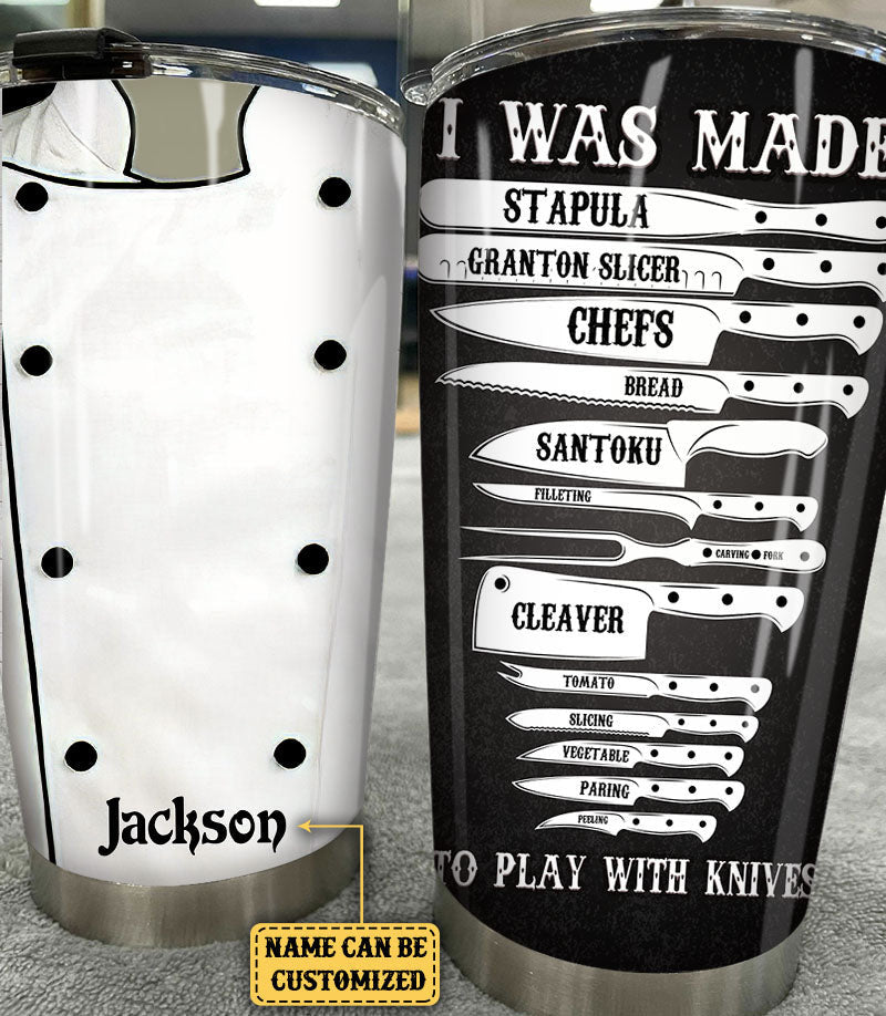 Personalized Cooking I Was Made To Play With Knives Chef Tumblerwdwq eqw easdasd Personalized Cooking I Was Made To Play With Knives Chef Tumblerewq wqe wqeaadk.