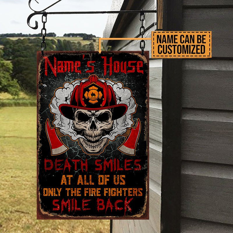 Personalized Death Smile At All Of Us Only The Fire Fighter Smile Back Metal Sign.
