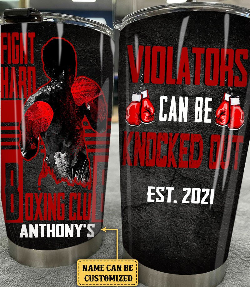 Personalized Fight Hard Boxing Club Violators Can Be Knocked Out Tumblerwdwq eqw easdasd Personalized Fight Hard Boxing Club Violators Can Be Knocked Out Tumblerewq wqe wqeaadk.