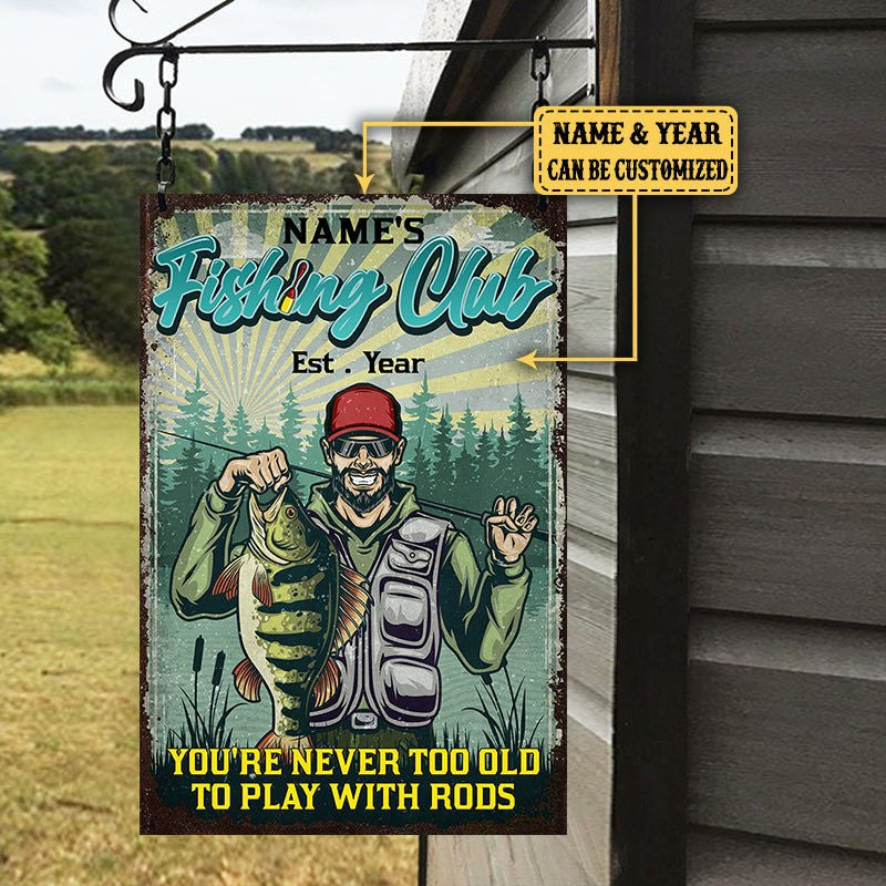 Personalized Fishing Club You're Never Too Old To Play With Rods Metal Signwdwq eqw easdasd Personalized Fishing Club You're Never Too Old To Play With Rods Metal Signewq wqe wqeaadk.