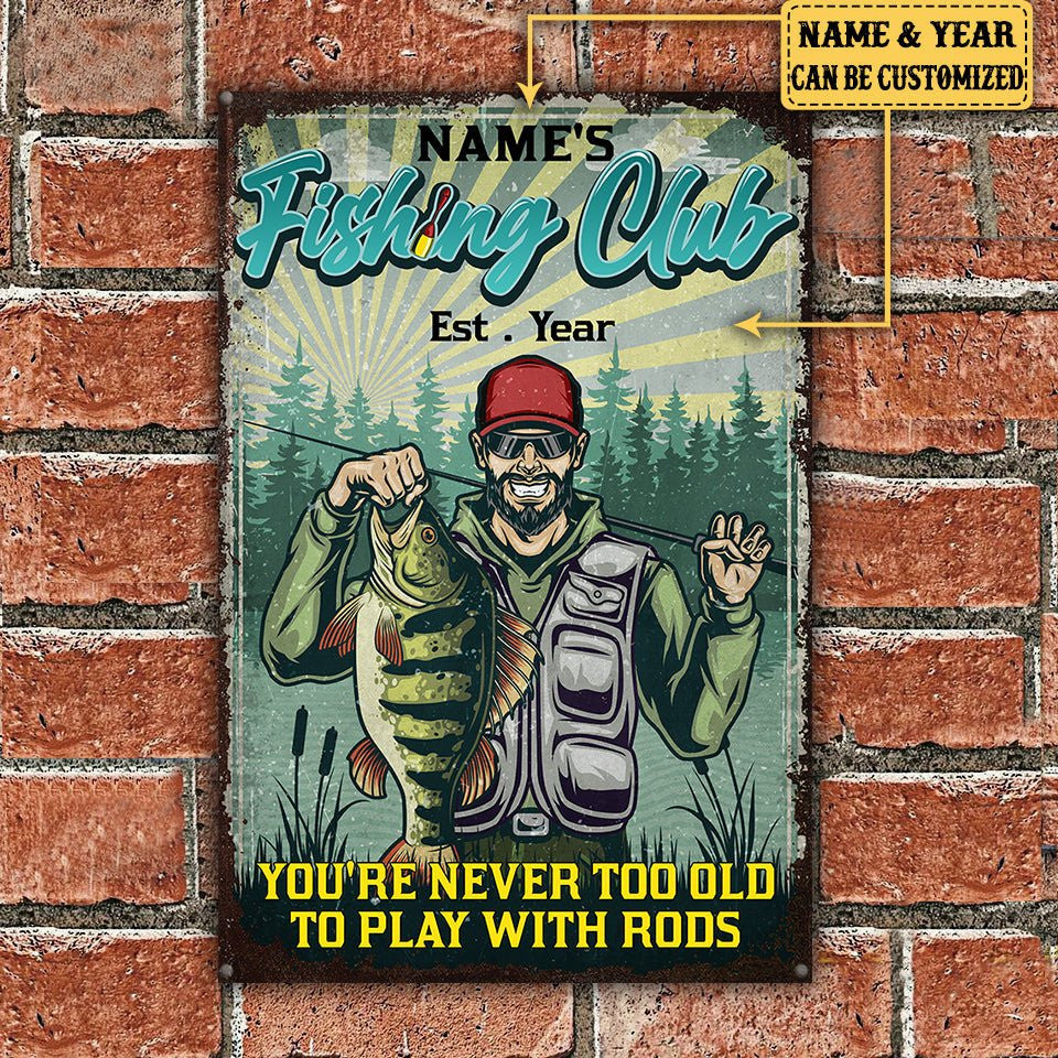 Personalized Fishing Club You're Never Too Old To Play With Rods Metal Signwdwq eqw easdasd Personalized Fishing Club You're Never Too Old To Play With Rods Metal Signewq wqe wqeaadk.