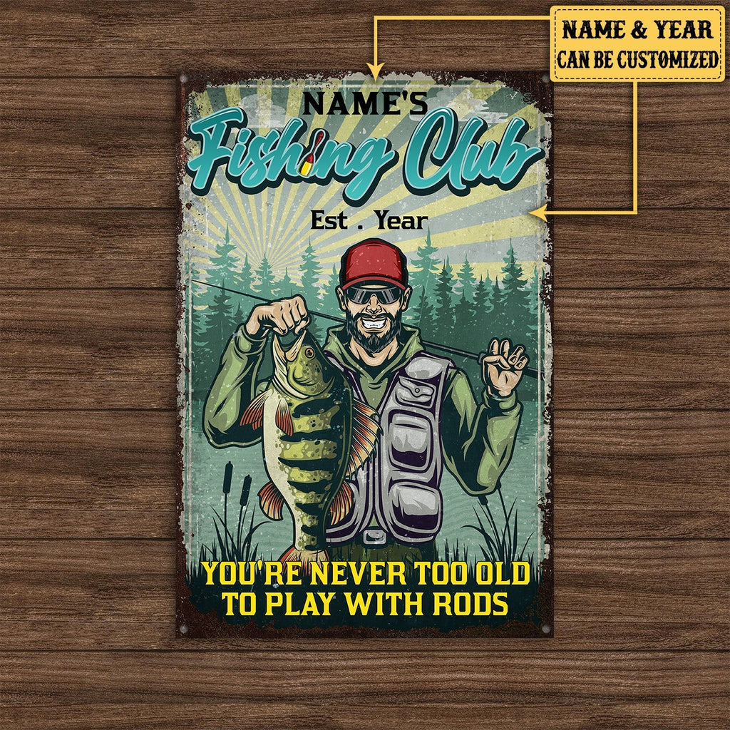 Personalized Fishing Club You're Never Too Old To Play With Rods Metal Signwdwq eqw easdasd Personalized Fishing Club You're Never Too Old To Play With Rods Metal Signewq wqe wqeaadk.