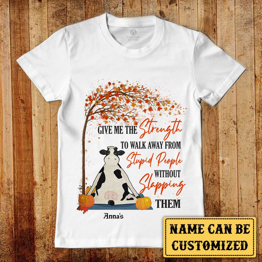 Personalized Give Me The Strength To Walk Away From Stupid People Without Slapping Them Cow Shirtwdwq eqw easdasd Personalized Give Me The Strength To Walk Away From Stupid People Without Slapping Them Cow Shirtewq wqe wqeaadk.
