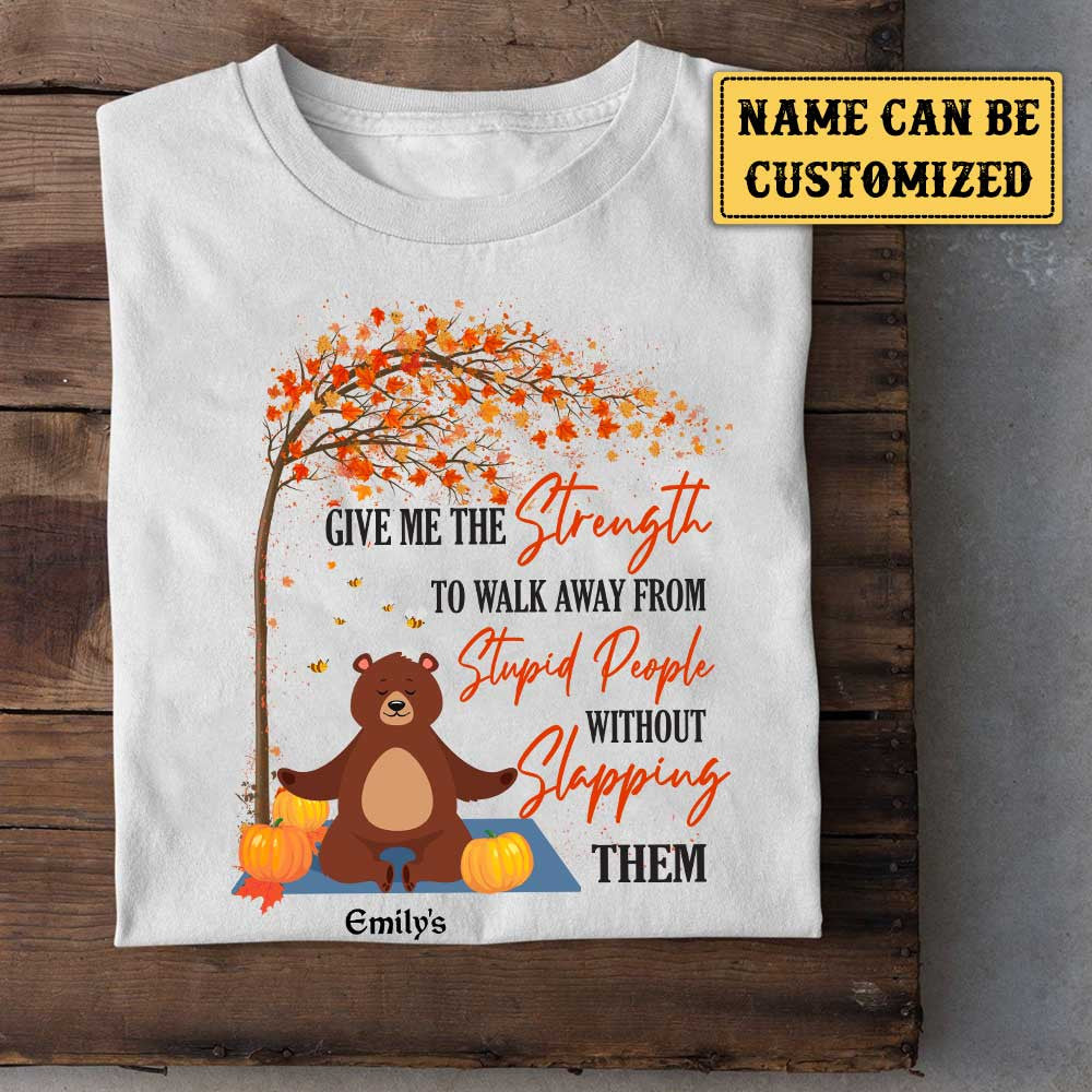 Personalized Give Me The Strength To Walk Away From Stupid People Without Slapping Them Shirtwdwq eqw easdasd Personalized Give Me The Strength To Walk Away From Stupid People Without Slapping Them Shirtewq wqe wqeaadk.