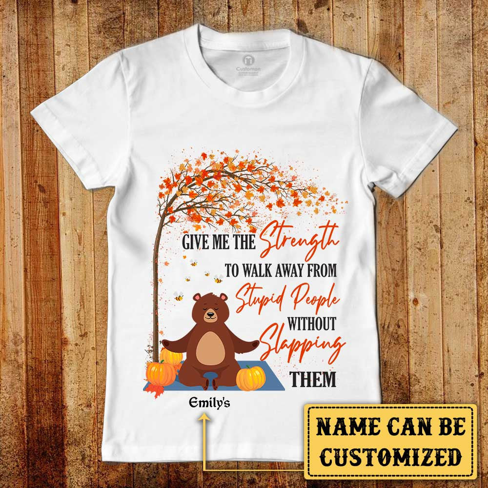 Personalized Give Me The Strength To Walk Away From Stupid People Without Slapping Them Shirtwdwq eqw easdasd Personalized Give Me The Strength To Walk Away From Stupid People Without Slapping Them Shirtewq wqe wqeaadk.