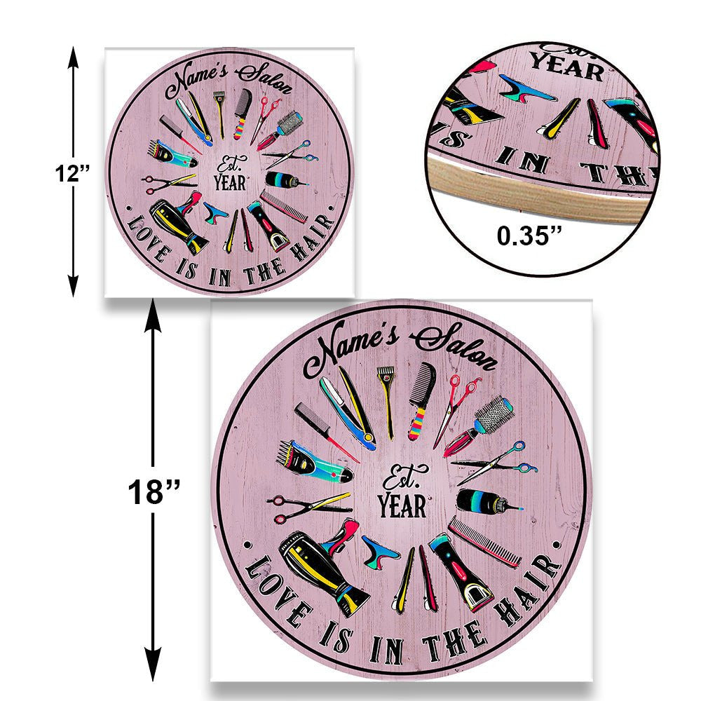Personalized Hair Salon Love Is In The Hair Wood Round Sign.