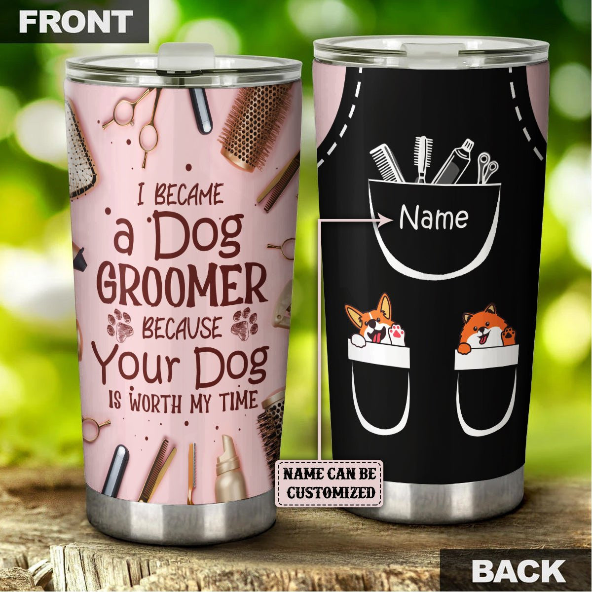 Personalized I Became A Dog Groomer Because Your Dog Is Worth My Time Tumbler.