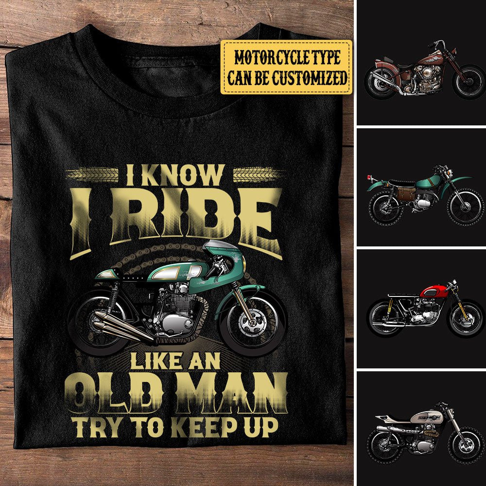 Personalized I Know I Ride Like An Old Man Try To Keep Up Motorcycle Shirtwdwq eqw easdasd Personalized I Know I Ride Like An Old Man Try To Keep Up Motorcycle Shirtewq wqe wqeaadk.
