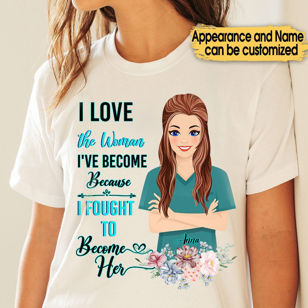 Personalized I Love The Woman I've Become Because I Fought To Become Her Nurse Shirtwdwq eqw easdasd Personalized I Love The Woman I've Become Because I Fought To Become Her Nurse Shirtewq wqe wqeaadk.