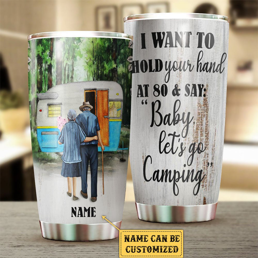 Personalized I Want To Hold Your Hand At 80 & Say "Baby Let's Go Camping" Tumblerwdwq eqw easdasd Personalized I Want To Hold Your Hand At 80 & Say "Baby Let's Go Camping" Tumblerewq wqe wqeaadk.