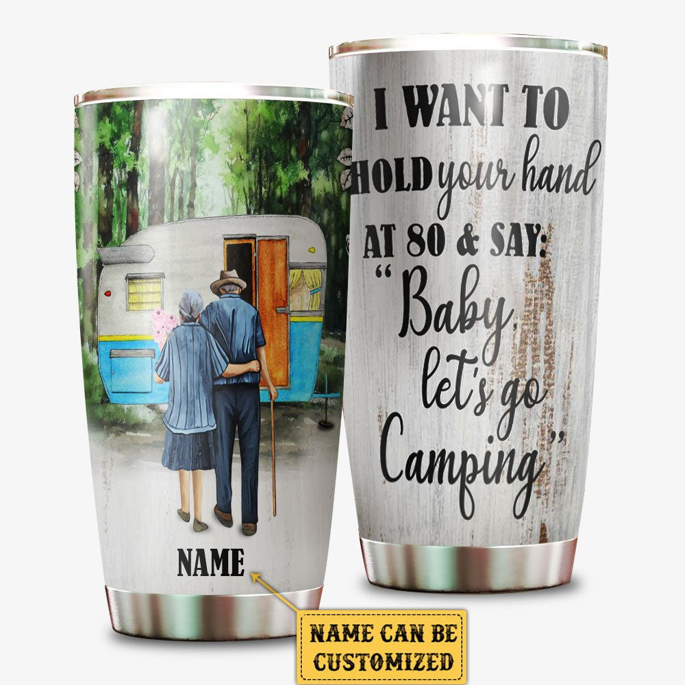 Personalized I Want To Hold Your Hand At 80 & Say "Baby Let's Go Camping" Tumblerwdwq eqw easdasd Personalized I Want To Hold Your Hand At 80 & Say "Baby Let's Go Camping" Tumblerewq wqe wqeaadk.