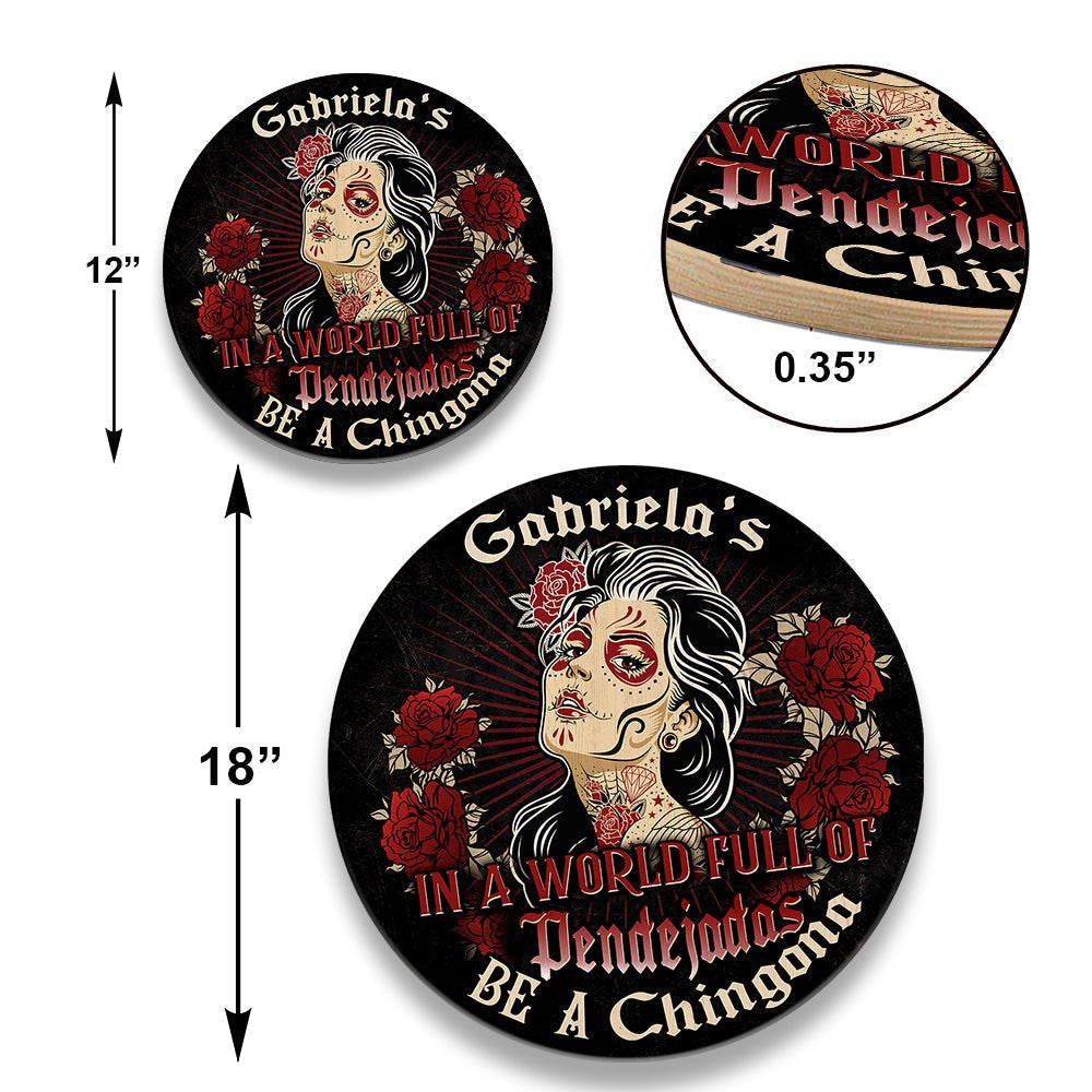 Personalized In A World Full Of  Pendejadas Be A Chingona Wood Round Signwdwq eqw easdasd Personalized In A World Full Of  Pendejadas Be A Chingona Wood Round Signewq wqe wqeaadk.