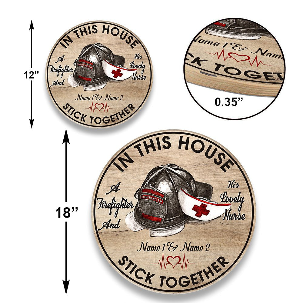 Personalized In This House A Firefighter And His Lovely Nurse Stick Together Wood Round Sign.