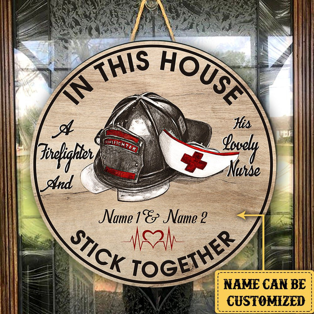 Personalized In This House A Firefighter And His Lovely Nurse Stick Together Wood Round Sign.
